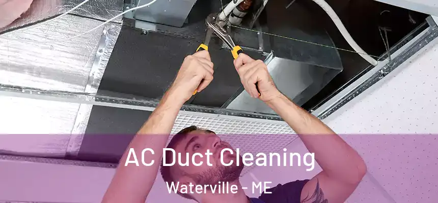 AC Duct Cleaning Waterville - ME