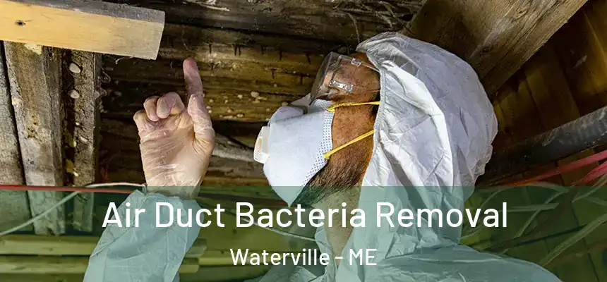  Air Duct Bacteria Removal Waterville - ME