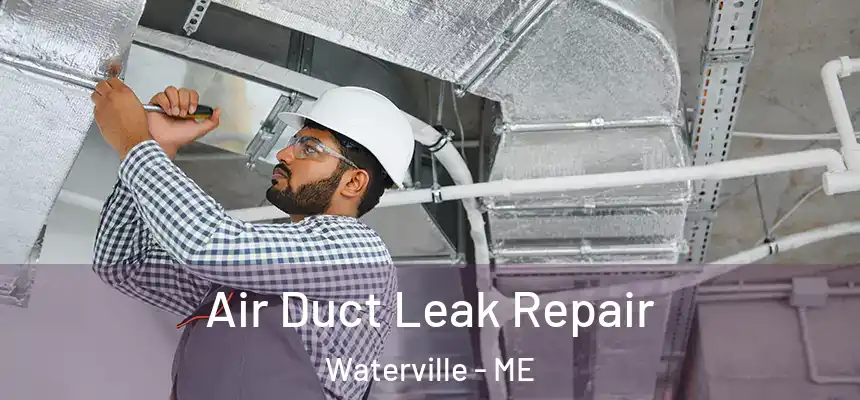  Air Duct Leak Repair Waterville - ME