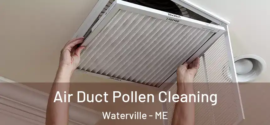  Air Duct Pollen Cleaning Waterville - ME