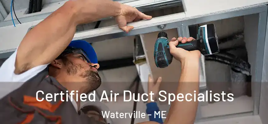  Certified Air Duct Specialists Waterville - ME