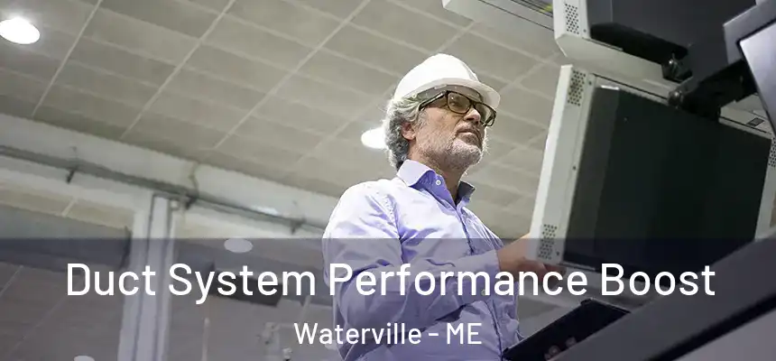Duct System Performance Boost Waterville - ME