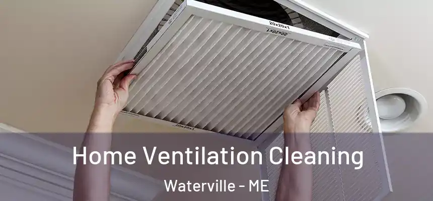 Home Ventilation Cleaning Waterville - ME
