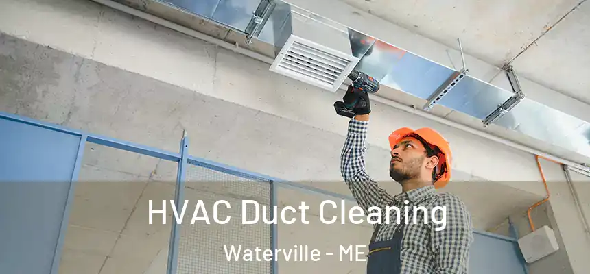  HVAC Duct Cleaning Waterville - ME