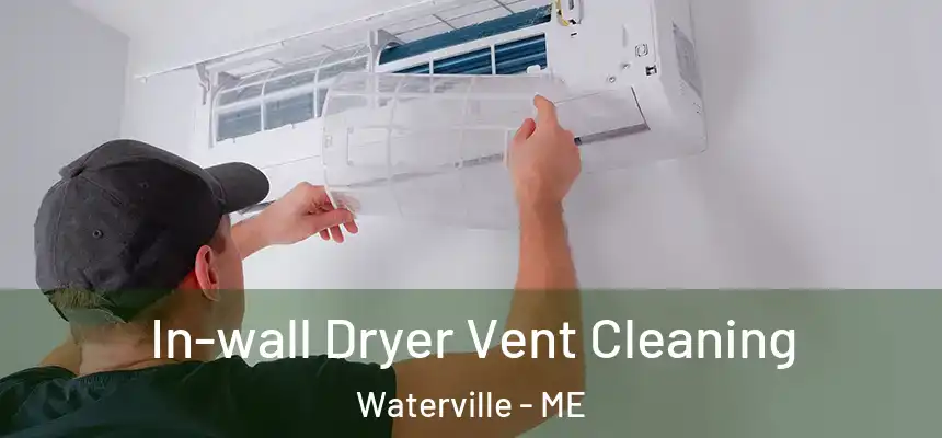  In-wall Dryer Vent Cleaning Waterville - ME