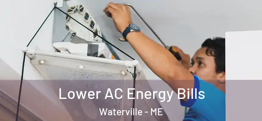  Lower AC Energy Bills Waterville - ME