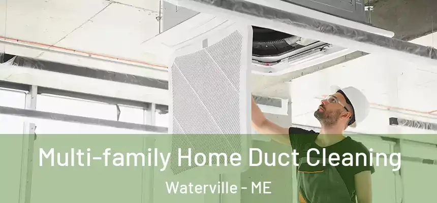  Multi-family Home Duct Cleaning Waterville - ME
