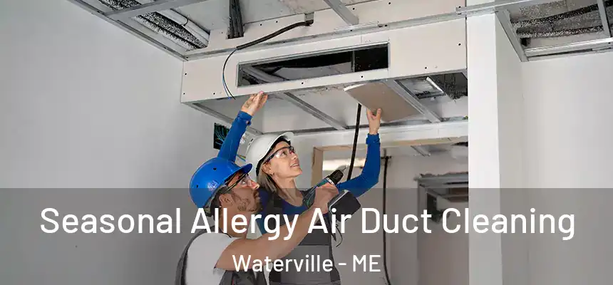 Seasonal Allergy Air Duct Cleaning Waterville - ME