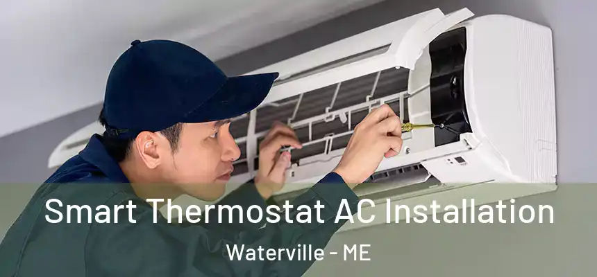  Smart Thermostat AC Installation Waterville - ME